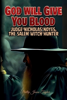 God Will Give You Blood: Judge Nicholas Noyes, The Salem Witch Hunter (Nonfiction Journeys)