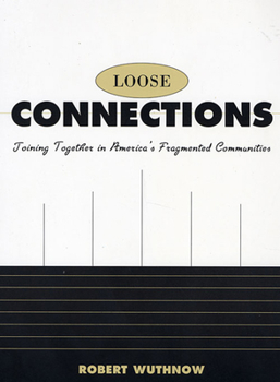 Paperback Loose Connections: Joining Together in America's Fragmented Communities Book