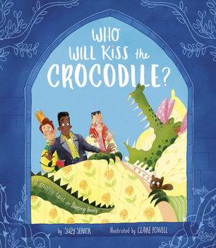 Hardcover Who Will Kiss the Crocodile?: A Snappy Twist on Sleeping Beauty Book