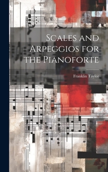 Hardcover Scales and Arpeggios for the Pianoforte Book