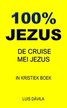 Paperback 100% Jezus: de Cruise Mei Jezus [Western Frisian] Book