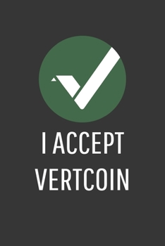 Paperback I Accept Vertcoin Notebook: Lined Journal, 120 Pages, 6 x 9, Affordable Cryptocurrency, Blockchain Crypto Gift Journal Matte Finish Book