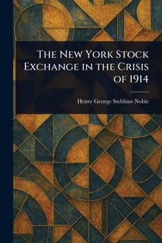 Paperback The New York Stock Exchange in the Crisis of 1914 Book