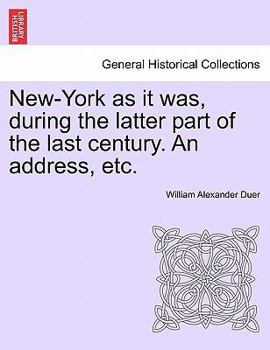 Paperback New-York as It Was, During the Latter Part of the Last Century. an Address, Etc. Book