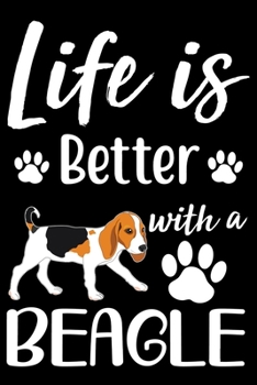 Paperback Life Is Better With A Beagle: Cute Beagle lined journal gifts. Best Lined Journal gifts For Beagle Lovers. This Cute Dog Lined journal Gifts is the Book