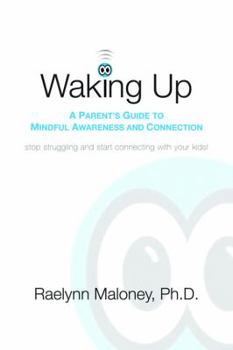 Paperback Waking Up: A Parent's Guide to Mindful Awareness and Connection Book