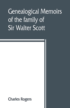 Paperback Genealogical memoirs of the family of Sir Walter Scott, bart., of Abbotsford, with a reprint of his Memorials of the Haliburtons Book