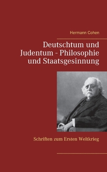 Paperback Deutschtum und Judentum - Philosophie und Staatsgesinnung: Schriften zum Ersten Weltkrieg [German] Book
