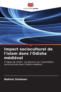 Impact socioculturel de l'islam dans l'Odisha médiéval (French Edition)