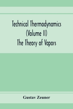 Paperback Technical Thermodynamics (Volume II) The Theory of Vapors Book