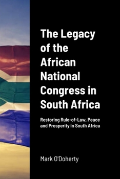 The Legacy of Jacob Zuma and the African National Congress in South Africa - A One-Party State facilitating Anarchy, Cruelty and Disregard for Human Life