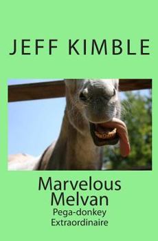 Paperback Marvelous Melvan: Pega-donkey Extraordinaire Book