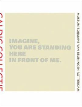 Hardcover Imagine, You Are Standing Here in Front of Me: Caldic Collectie Book