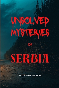 Paperback Unsolved Mysteries of Serbia Book