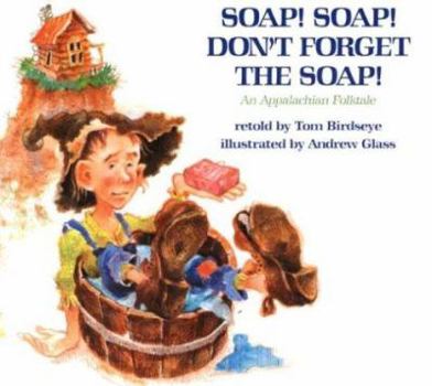 Hardcover Soap! Soap! Don't Forget the Soap!: An Appalachian Folktale Book