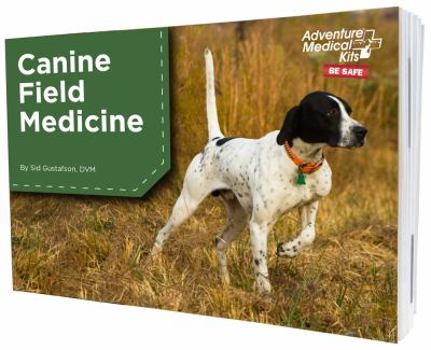 Paperback Canine Field Medicine: First Aid for Your Active Dog Book