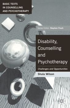 Disability, Counselling and Psychotherapy: Challenges and Opportunities - Book  of the Basic Texts in Counselling and Psychotherapy