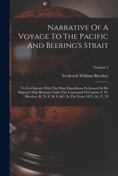 Paperback Narrative Of A Voyage To The Pacific And Beering's Strait: To Co-operate With The Polar Expeditions Performed In His Majesty's Ship Blossom Under The Book