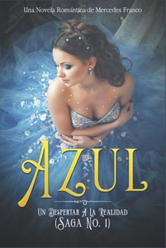 Paperback Azul. Un Despertar A La Realidad: Una Novela Romántica de Mercedes Franco (Saga No. 1) [Spanish] Book