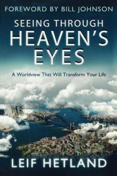 Paperback Seeing Through Heaven's Eyes: A World View That Will Transform Your Life Book