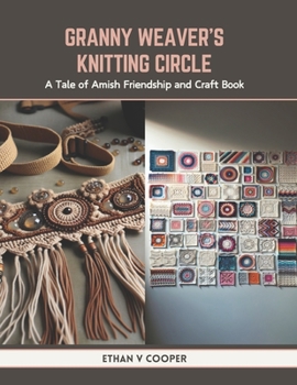 Paperback Granny Weaver's Knitting Circle: A Tale of Amish Friendship and Craft Book