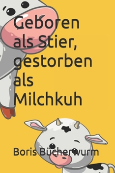 Paperback Geboren als Stier, gestorben als Milchkuh [German] Book
