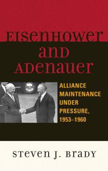 Hardcover Eisenhower and Adenauer: Alliance Maintenance under Pressure, 1953-1960 Book