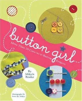 Hardcover Button Girl: More Than 20 Cute-As-A-Button Projects Book