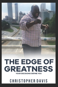 Paperback The Edge of Greatness: Your Decisions Define You Book