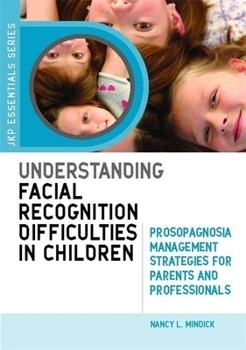 Paperback Understanding Facial Recognition Difficulties in Children: Prosopagnosia Management Strategies for Parents and Professionals Book