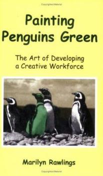 Paperback Painting Penguins Green: The Art of Developing a Creative Workforce Book
