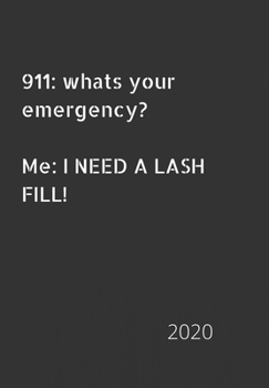 Paperback 911: whats your emergency. Me: I need a lash fill!: 2020 Diary, plan your life and reach your goals ladies Book