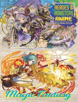 Magic Fantasy Anime Coloring Book: Heroes and Monsters coloring book with Warriors, Creatures, Dragons, Beautiful Warrior Women, Princesses, Wizards, ... Angels, and more Vol3 (Hasaway Anime Corner)