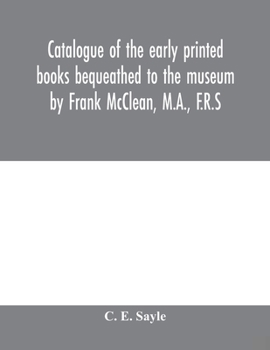 Paperback Catalogue of the early printed books bequeathed to the museum by Frank McClean, M.A., F.R.S Book