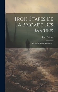 Hardcover Trois Étapes De La Brigade Des Marins: La Marne, Gand, Dixmude... [French] Book