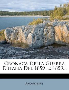 Paperback Cronaca Della Guerra D'Italia del 1859 ...: 1859... [Italian] Book