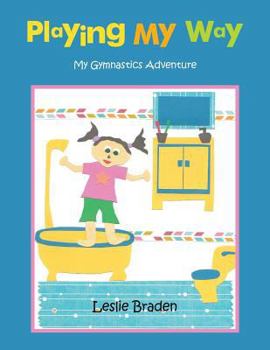 Paperback Playing My Way: My Gymnastics Adventure Book