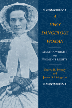 A Very Dangerous Woman: Martha Wright and Women's Rights