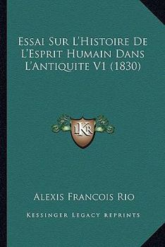 Essai Sur L'Histoire De L'Esprit Humain Dans L'Antiquite V1 (1830)