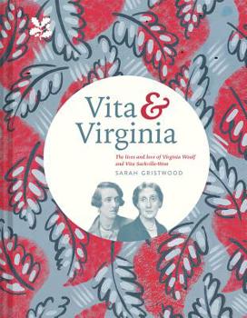 Hardcover Vita & Virginia: The Lives and Love of Virginia Woolf and Vita Sackville-West Book