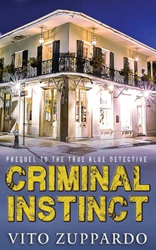 Criminal Instinct: Prequel to the True Blue Detective - Book #0.5 of the True Blue Detective