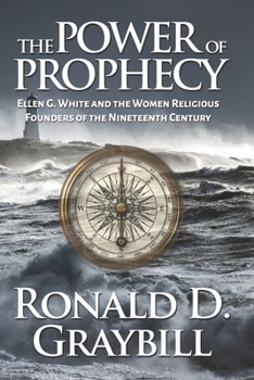 Paperback The Power of Prophecy: Ellen G. White and the Women Religious Founders of the Nineteenth Century Book