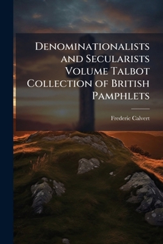 Paperback Denominationalists and Secularists Volume Talbot Collection of British Pamphlets Book