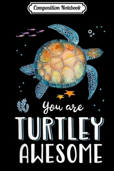 Paperback Composition Notebook: You Are Turtle Awesome- Funny Turtle Journal/Notebook Blank Lined Ruled 6x9 100 Pages Book