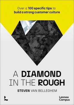Paperback A Diamond in the Rough: Over a 100 Specific Tips to Build a Strong Customer Culture Book