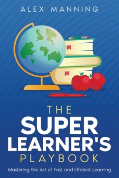 Paperback The Super Learner's Playbook: Mastering the Art of Fast and Efficient Learning Book