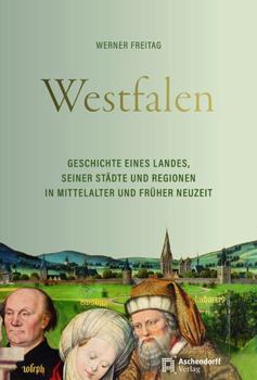 Hardcover Westfalen: Geschichte Eines Landes, Seiner Stadte Und Regionen in Mittelalter Und Fruher Neuzeit [German] Book