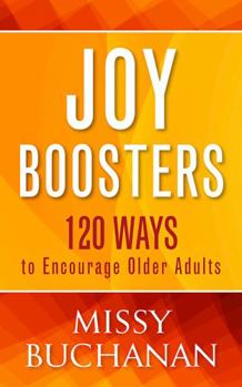 Paperback Joy Boosters: 120 Ways to Encourage Older Adults Book