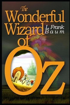 Paperback The Wonderful Wizard of OZ: a claasics 100th anniversary illustrated edition Book