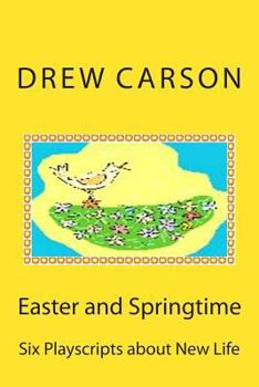 Paperback Easter and Springtime: Six Playscripts about New Life Book